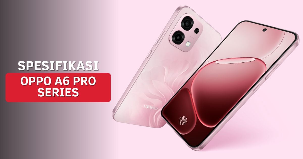 Review Lengkap OPPO A6 Pro: Spesifikasi dan Fitur Utama